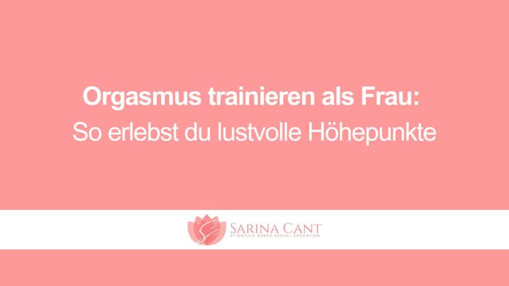 Orgasmus trainieren als Frau