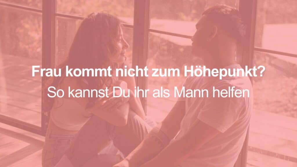 Frau kommt nicht zum Höhepunkt